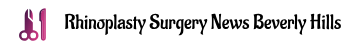 Rhinoplasty Surgery News Beverly Hills